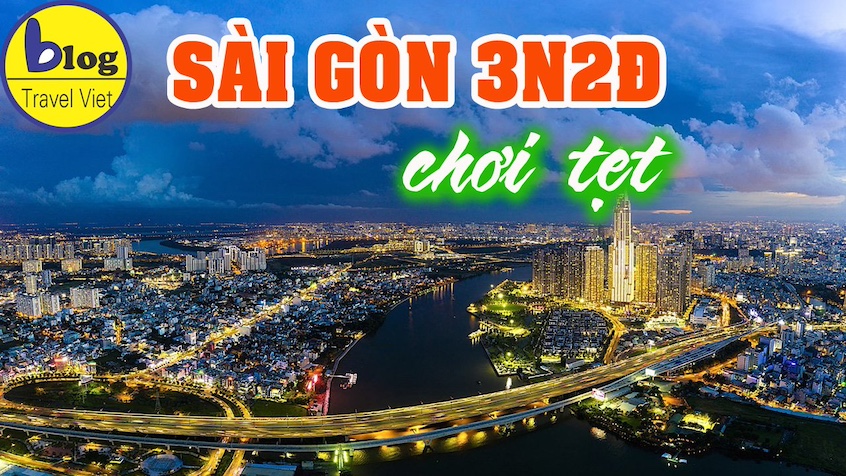 Du lịch Sài Gòn tự túc: Kinh nghiệm khám phá 3 ngày 2 đêm