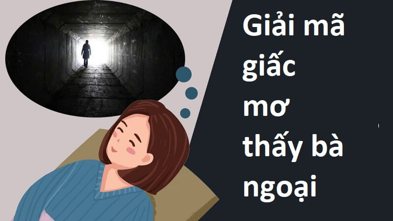 Mơ Thấy Bà Ngoại Đã Mất Là Điềm Báo Gì? Giải Mã Con Số May Mắn