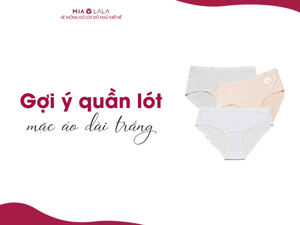 3 sai lầm khi chọn quần lót mặc áo dài trắng nữ sinh thường mắc phải