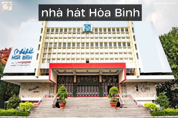 Khám Phá Nhà Hát Hòa Bình Tại Quận 10