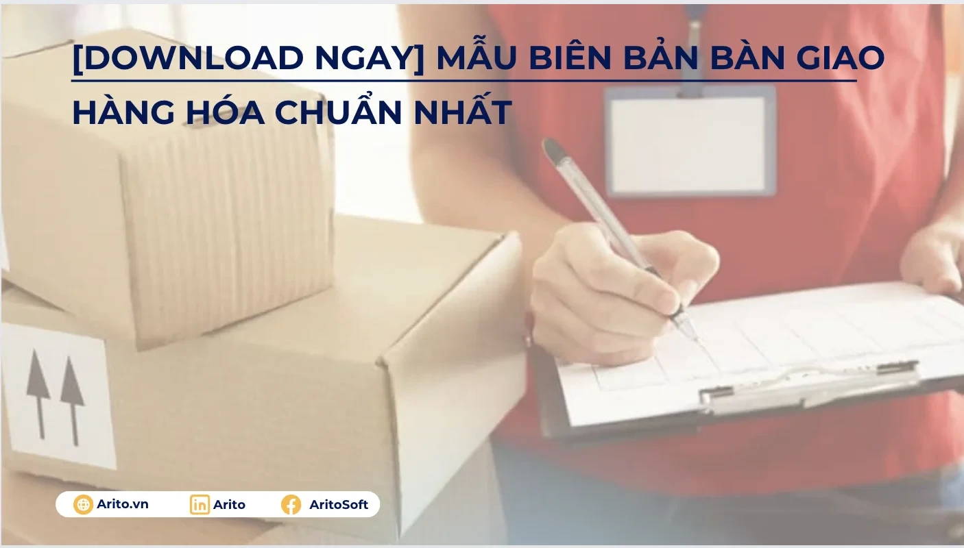 [Download] 6 Mẫu biên bản bàn giao hàng hóa mới nhất 2024