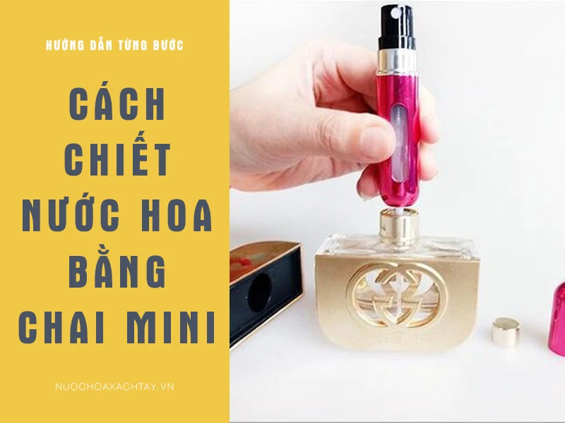 Hướng dẫn 3 cách chiết nước hoa chắc chắn bạn làm được