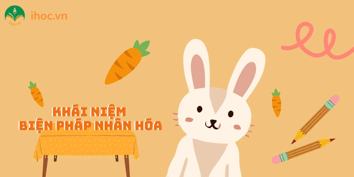 Biện pháp nhân hóa và tác dụng của biện pháp nhân hóa là gì?