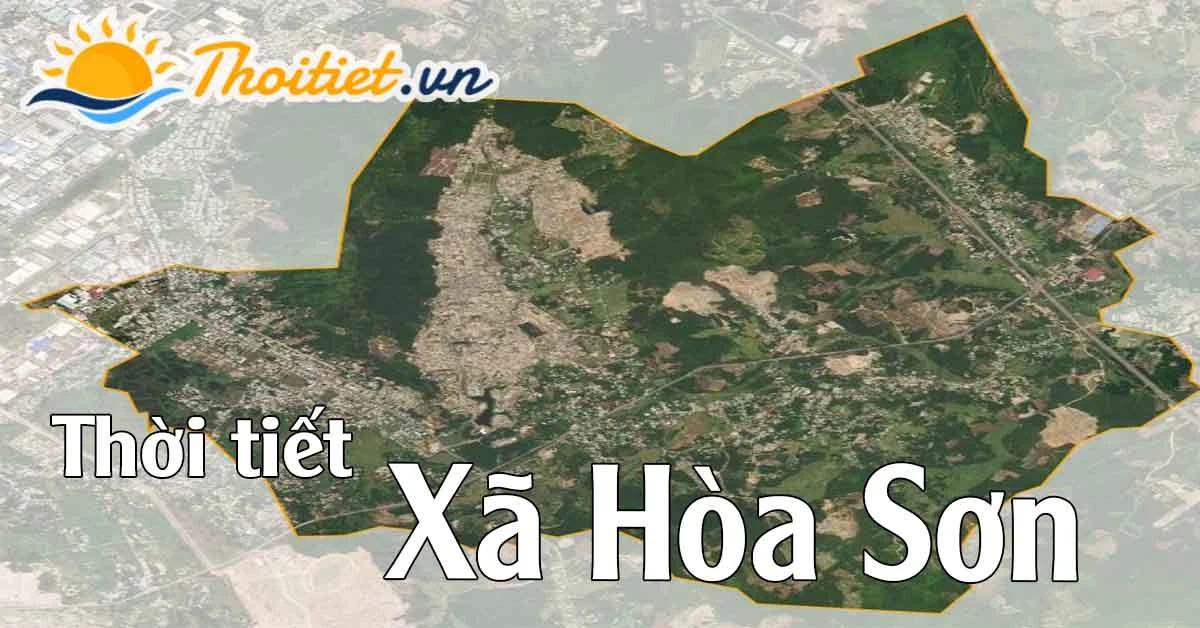 Thời tiết Hòa Sơn: Cập nhật và thông tin cần biết