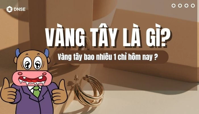 Vàng tây là gì? Vàng tây bao nhiêu 1 chỉ hôm nay ?