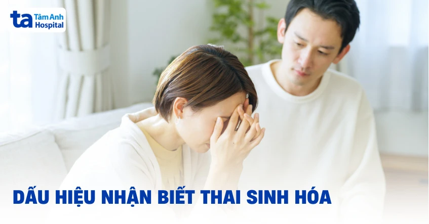 Thai sinh hóa: Nguyên nhân, dấu hiệu, cách nhận biết, phòng ngừa