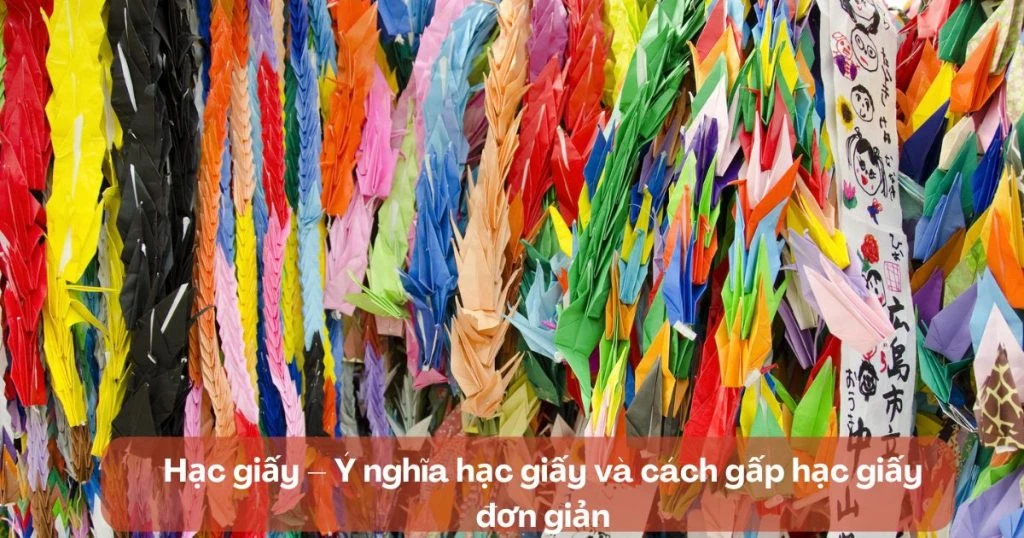 Hạc giấy - Ý nghĩa hạc giấy và cách gấp đơn giản