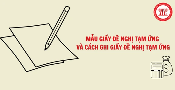 Mẫu giấy đề nghị tạm ứng mới nhất 2024 và cách ghi