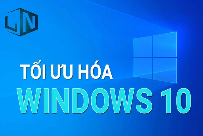 20 cách tối ưu hóa Win 10 new update chuẩn nhất hiện nay