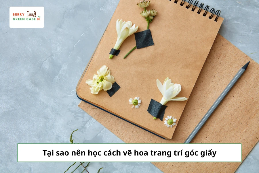 Top 4 cách vẽ hoa trang trí góc giấy cho mọi dịp - Berrygreencasen