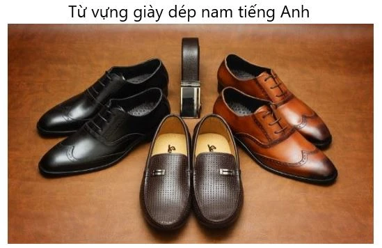 Từ vựng chủ đề: Giày dép tiếng Anh [kèm Phiên âm và Audio]