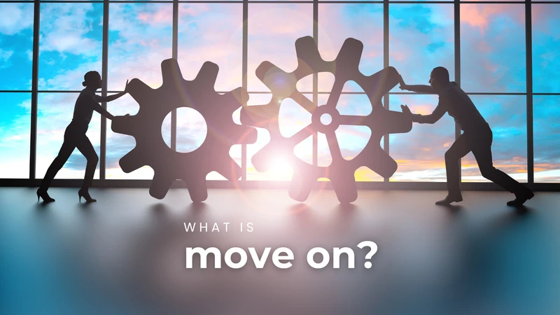 Move on là gì? Những điều cần biết về move on trong tình yêu