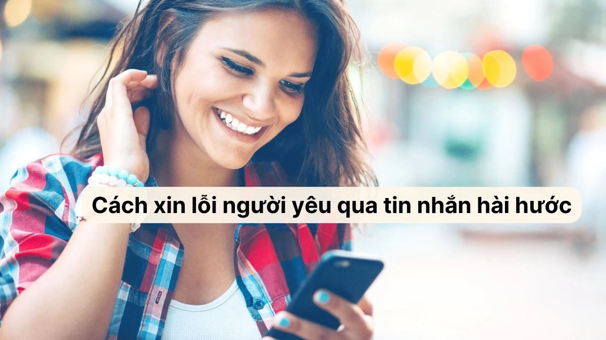 Cách xin lỗi người yêu qua tin nhắn tinh tế, thành công 100%