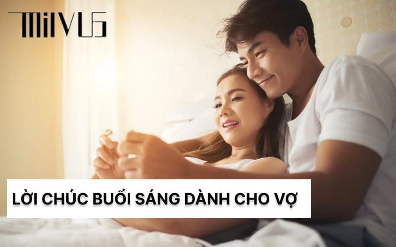 150+ Lời chúc buổi sáng ngọt ngào, ý nghĩa dành cho người yêu