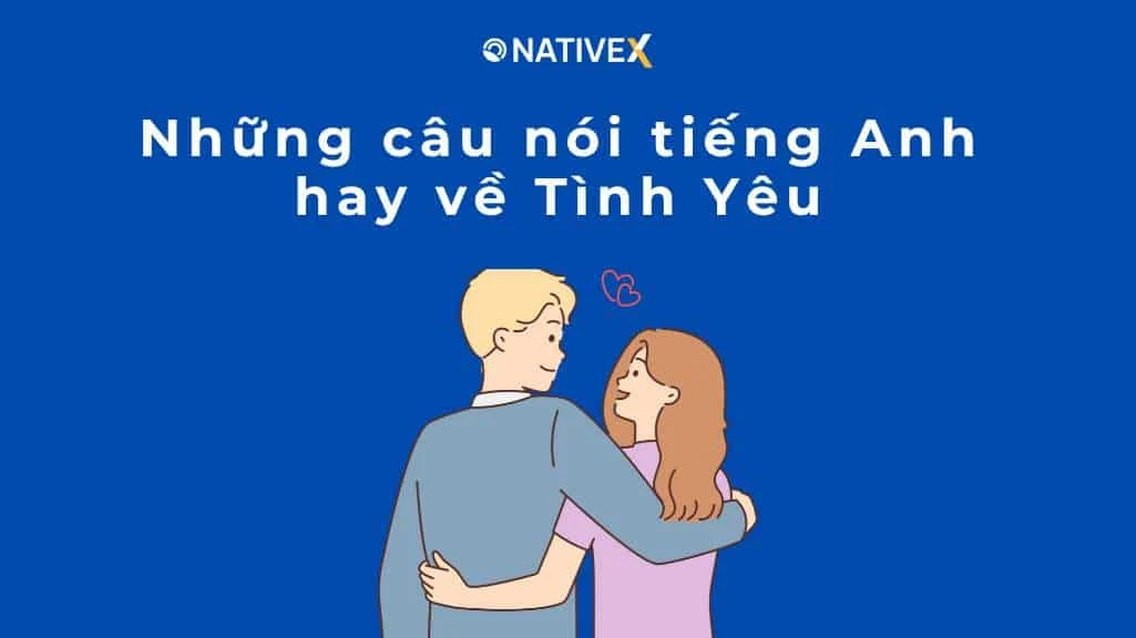 [100+] Những Câu Nói Tiếng Anh Hay Về Tình Yêu