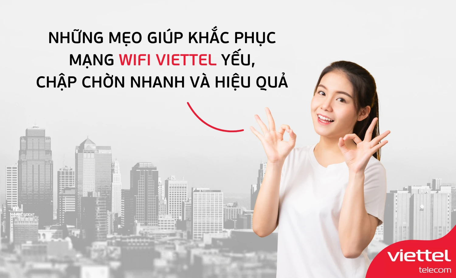 Những mẹo giúp khắc phục mạng wifi Viettel yếu, chập chờn nhanh và hiệu quả