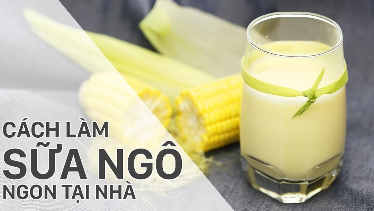 Hướng dẫn cách nấu sữa bắp ngon tại nhà đơn giản