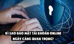 Vì Sao Bảo Mật Tài Khoản Online Ngày Càng Quan Trọng?