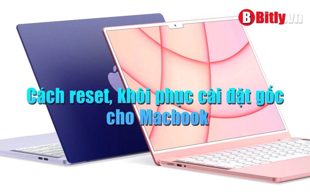 cách reset, khôi phục cài đặt gốc cho Macbook