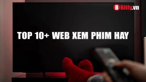 Top 10+ Web xem phim hay